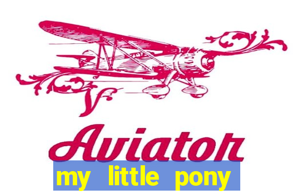 my little pony jogos de vestir